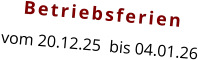 Betriebsferien vom 20.12.25  bis 04.01.26