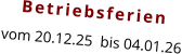 Betriebsferien vom 20.12.25  bis 04.01.26